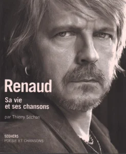 2002, 
"Renaud, sa vie et ses chansons", 
Thierry séchan, 
collection Poësies et chansons, 
Éditions Seghers.