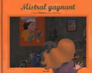 2010,
"Mistral gagnant",
la chanson de Renaud illustrée par Antoine Ronzon,
Éditions Petit à Petit.