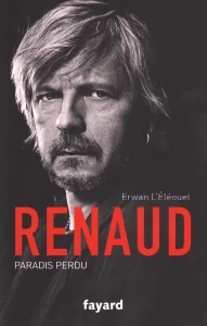 2015, 
"Renaud, Paradis perdu", 
Erwan L'Eléouet, 
Éditions Fayard.