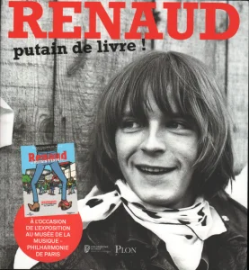 2020,
"Renaud, Putain de livre",
à l'occasion de l'exposition au musée de la 
musique - Philharmonie de Paris,
David Séchan,
Éditions Plon.