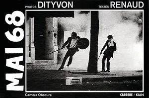 1988,
"Mai 68",
photos de Dityvon,
textes de Renaud,
Éditions Carrère.