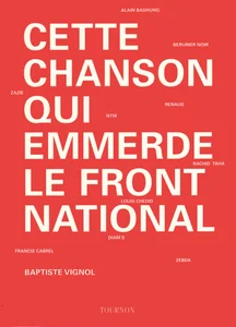 2007,
"Cette chanson qui emmerde le Front National",
Baptiste Vignol,
préface de Renaud,
Éditions TOURNON.