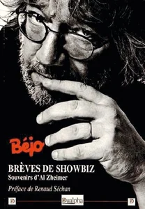 2012,
"Brèves de Showbiz, souvenirs d'Al Zheimer",
Béjo,
préface de Renaud,
Éditions Dualpha.