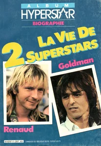1986,
"Album hyperstar biographie",
la vie de 2 superstars,
Renaud et Goldman,
80 pages.
