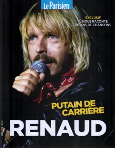 Avril 2025, 
"Le Parisien",
Renaud, Putain de carrière.
Hors série.