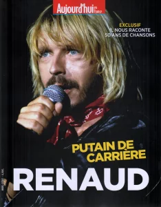 Avril 2025, 
"Aujourd'hui en France",
Renaud, Putain de carrière.
Hors série.